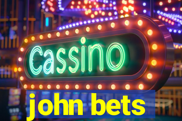 john bets